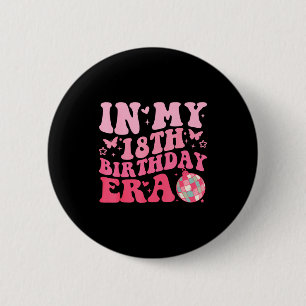 In My 18th Birthday Era Girl Boy 18 Year Old Birth 6 Cm Round Badge