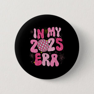 In My 2025 Era Disco Ball New Year Party Friends F 6 Cm Round Badge