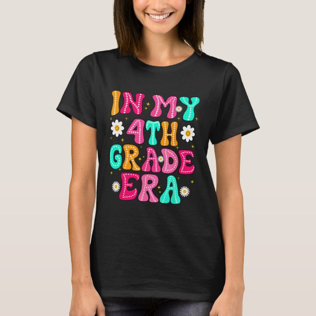 In My 4th Grade Era Girl Back To School Fourth Gra T-Shirt (Front)