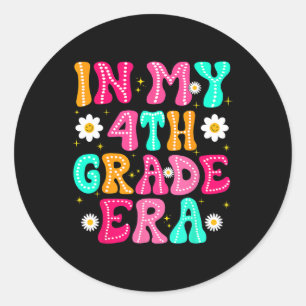 In My 4th Grade Era Girl Ck To School Fourth Grade Classic Round Sticker