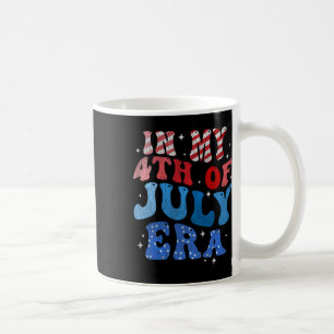 In My 4th Of July Era American Independence Day Re Coffee Mug
