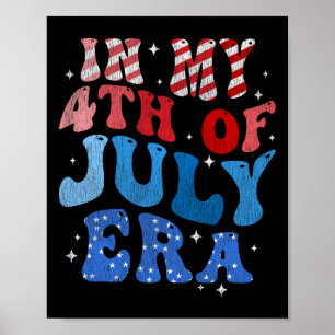 In My 4th Of July Era American Independence Day Re Poster