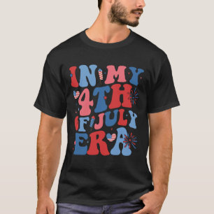 In My 4th Of July Era Funny Patriotic Usa Flag Ame T-Shirt