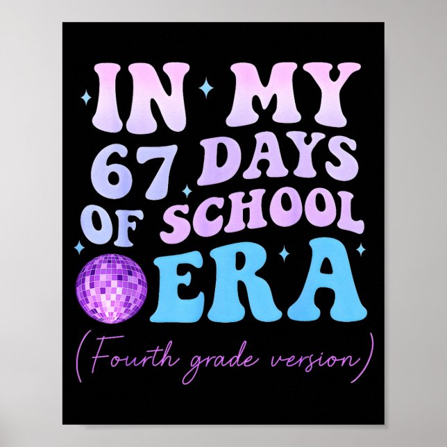 In My 67 Days Of School Era Fourth Grade Version D Poster (Front)