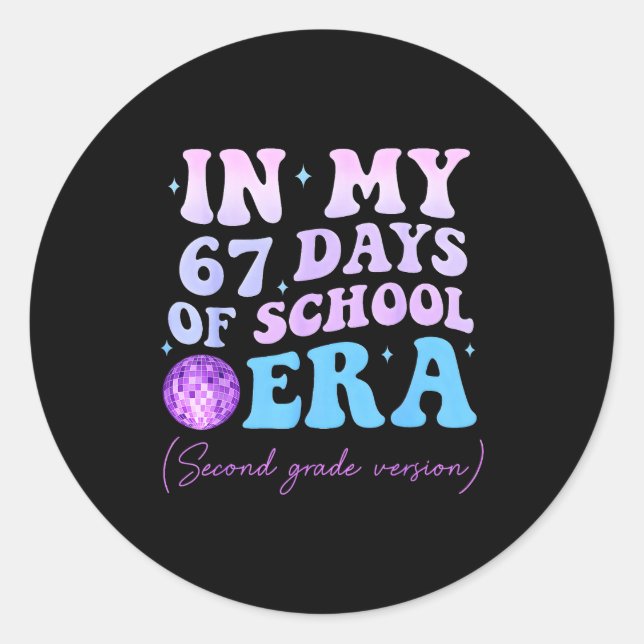 In My 67 Days Of School Era Second Grade Version D Classic Round Sticker (Front)