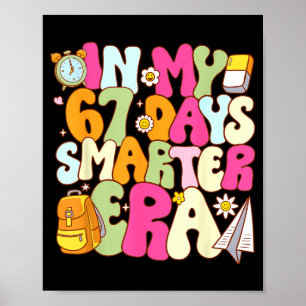 In My 67 Days Smarter Era Groovy 67th Day Of Schoo Poster