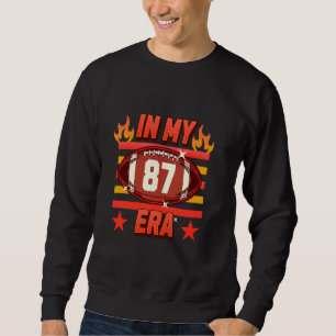 In My 87 Era American Football Fan Men Women Girls Sweatshirt