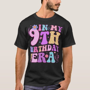 In My 9Th Birthday Era Nine Bday 9 Year Old Birthd T-Shirt