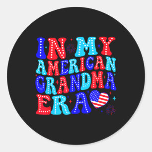In My American Era Grandma 4th Of July Patriotic D Classic Round Sticker