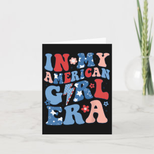 In My American Girl Era 4th Of July Shirt Patrioti Card