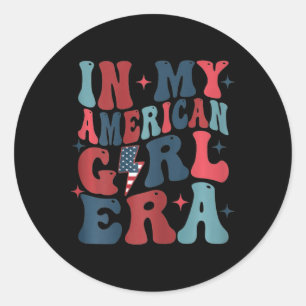 In My American Girl Era Retro 4th Of July Fourth G Classic Round Sticker