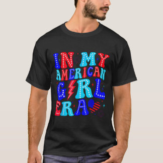 In My American Girl Era Retro 4th Of July Fourth G T-Shirt