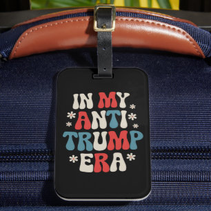 In My Anti Trump Era 2024 Anti MAGA Anti Republic Luggage Tag