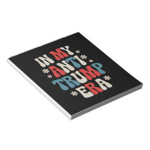 In My Anti Trump Era 2024 Anti MAGA Anti Republic Notepad