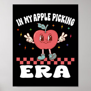 In My Apple Picking Era Apples Harvest Orchard Fam Poster
