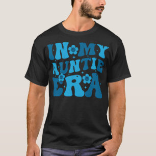 In My Aunt Auntie Era Retro Groovy Funny Aunt (On T-Shirt