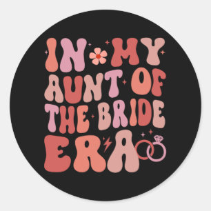 In My Aunt Of The Bride Era Groovy Wedding Day Classic Round Sticker