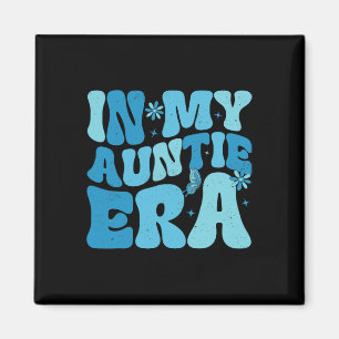 In My Auntie Era Byby Mothers Day Gifts For Mum Ma Magnet