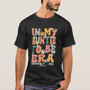 In My Auntie To Be Era Retro Aunt To Be 2026 1st T T-Shirt