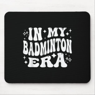 In My Badminton Era - Funny Shuttle Mouse Pad