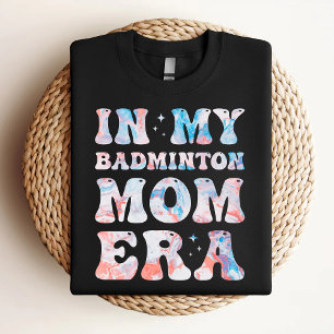 In My Badminton Mum Era Colourful Badminton Mum T-Shirt