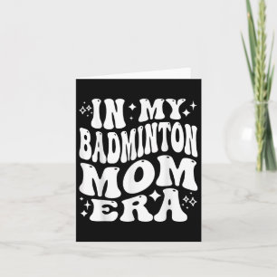 In My Badminton Mum Era - Funny Shuttle Supporter  Card