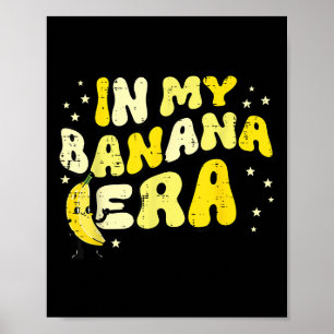 In My Banana Era Groovy Funny Fruit Food Meme Wome Poster
