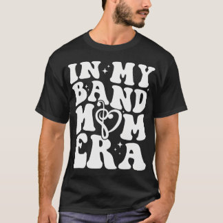 In My Band Mum Era Retro Groovy Funny T-Shirt
