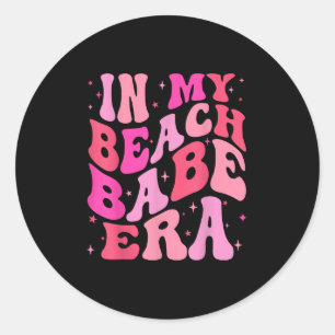 In My Beach Babe Era Summer Vacation Beach Lovers Classic Round Sticker