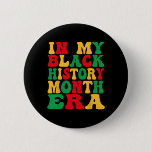 In My Black History Era Black History Month Africa 6 Cm Round Badge