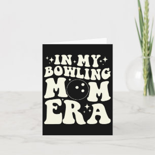 In My Bowling Mum Era Card