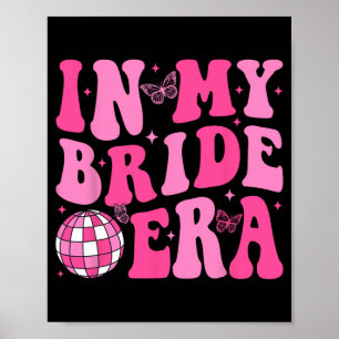 In My Bride Era Bridesmaid Bride Squad Disco Bache Poster
