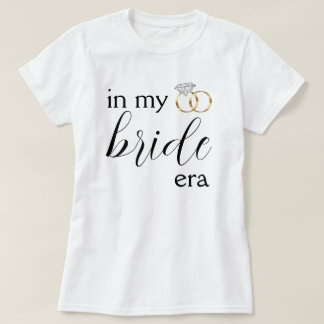 In My Bride Era Diamond Wedding Ring Bachelorette T-Shirt