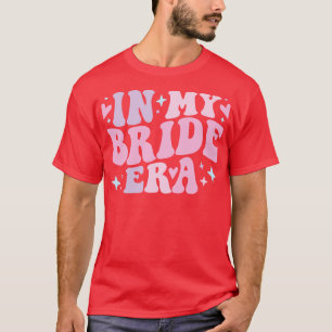 In My Bride Era for Women Bachelorette Party Funny T-Shirt