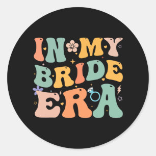 In My Bride Era Funny Bachelorette Party Tee Brida Classic Round Sticker
