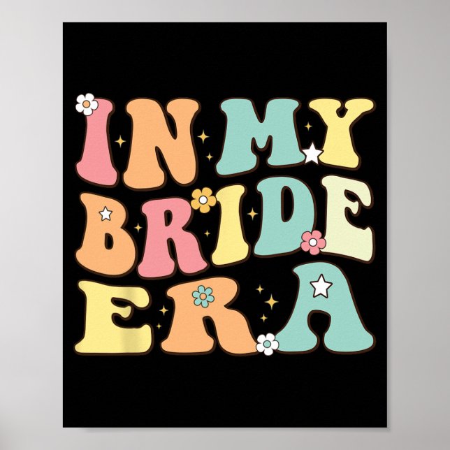 In My Bride Era Funny Wedding Engagement For Bride Poster (Front)
