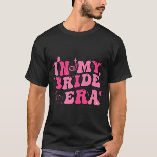 In My Bride Era Groovy Bride Bachelorette Party Br T-Shirt