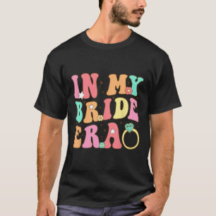 In My Bride Era Groovy Wedding Engagement Bachelor T-Shirt