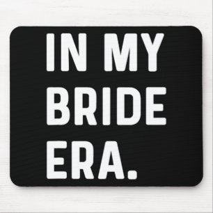 In My Bride Era - Wedding Bachelorette Day Honeymo Mouse Pad