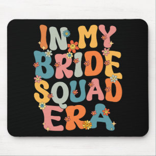 In My Bride Squad Era Groovy Bride Squad Bachelore Mouse Pad