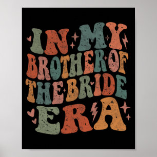 In My Brother Of The Bride Era Groovy Bachelorette Poster