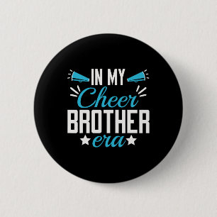 In My Cheer Brother Era _1 6 Cm Round Badge