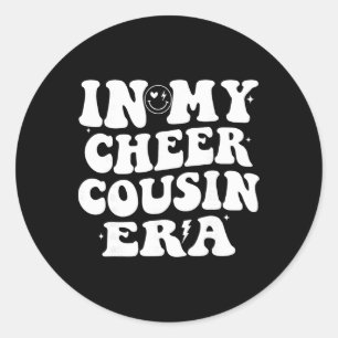 In My Cheer Cousin Era Cheerleading Women Girls Te Classic Round Sticker