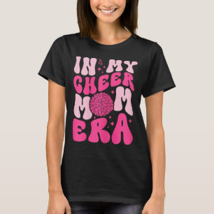 In My Cheer Mum Era Cheerleading Cheerleader Mum T-Shirt