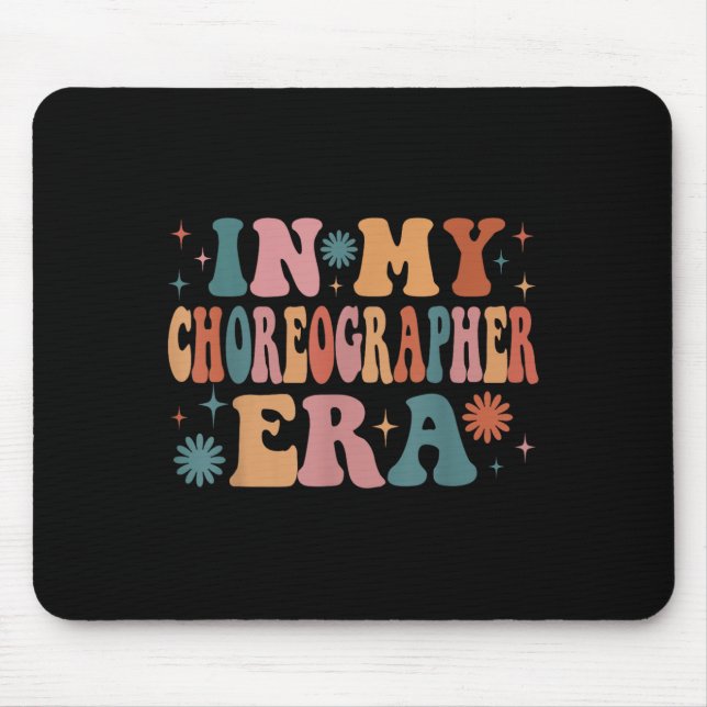 In My Choreographer Era Funny Women Christmas  Mouse Pad (Front)