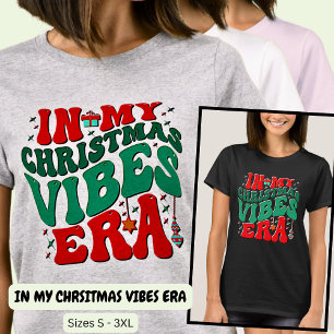 IN MY CHRISTMAS VIBES ERA T-Shirt