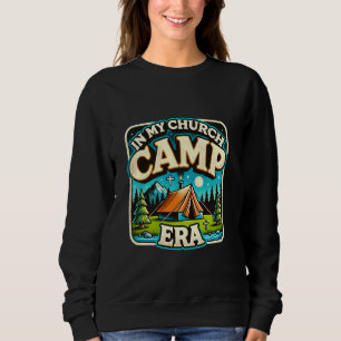 In My Church Camp Era Funny Summer Camping Nature Sweatshirt