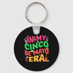 In My Cinco De Mayo Era Fiesta Party Cinco De Mayo Key Ring
