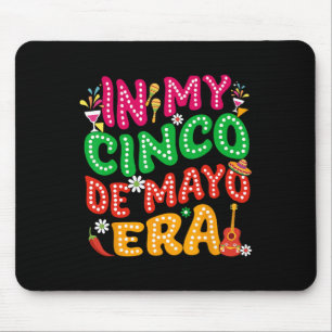 In My Cinco De Mayo Era Fiesta Party Cinco De Mayo Mouse Pad
