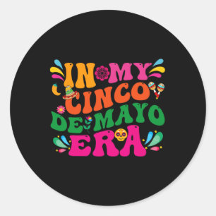 In My Cinco De Mayo Era Groovy Nacho Average Fiest Classic Round Sticker